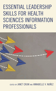 Essential Leadership Skills for Health Sciences Information Professionals