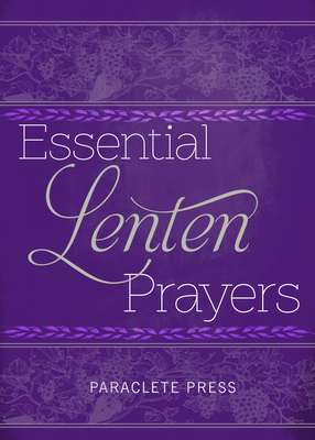 Essential Lenten Prayers - Editors at Paraclete Press (Editor)