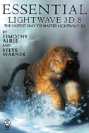 Essential LightWave 3D [8]: The Fastest and Easiest Way to Master LightWave