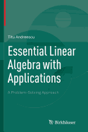 Essential Linear Algebra with Applications: A Problem-Solving Approach