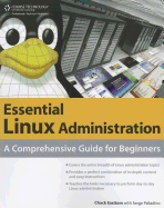 Essential Linux Administration: A Comprehensive Guide for Beginners