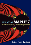 Essential Maple 7: An Introduction for Scientific Programmers