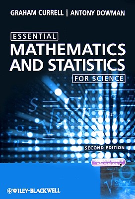 Essential Mathematics and Statistics for Science - Currell, Graham, and Dowman, Antony
