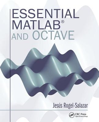 Essential MATLAB and Octave - Rogel-Salazar, Jesus