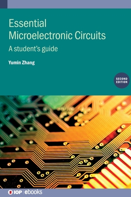 Essential Microelectronic Circuits (Second Edition): A student's guide - Zhang, Yumin