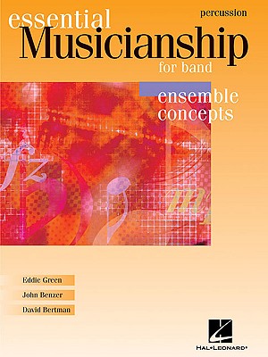 Essential Musicianship for Band - Ensemble Concepts: Advanced Level - Percussion - Green, Eddie, and Benzer, John, and Bertman, David