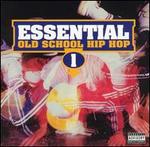 Essential Old School Hip Hop, Vol. 1