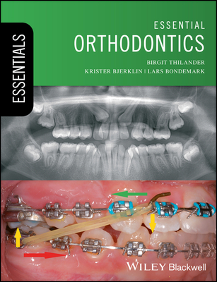 Essential Orthodontics - Thilander, Birgit, and Bjerklin, Krister, and Bondemark, Lars