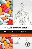 Essential Pharmacokinetics: A Primer for Pharmaceutical Scientists