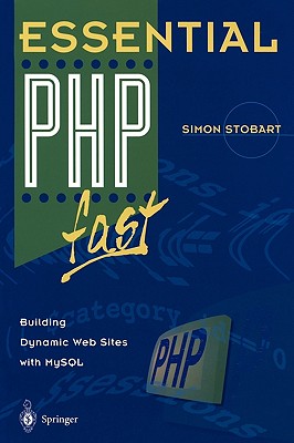 Essential PHP Fast: Building Dynamic Web Sites with MySQL - Stobart, Simon