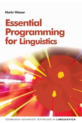 Essential Programming for Linguistics - Weisser, Martin, Professor
