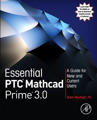 Essential Ptc(r) MathCAD Prime(r) 3.0: A Guide for New and Current Users - Maxfield, Brent