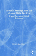 Essential Readings from the Melanie Klein Archives: Original Papers and Critical Reflections