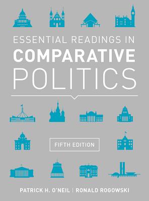 Essential Readings in Comparative Politics - O'Neil, Patrick H (Editor), and Rogowski, Ronald (Editor)
