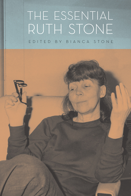 Essential Ruth Stone - Stone, Ruth, and Stone, Bianca (Editor)