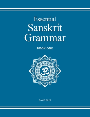 Essential Sanskrit Grammar: Book One - Geer, David