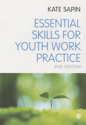 Essential Skills for Youth Work Practice - Sapin, Kate