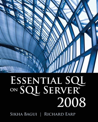 Essential SQL on SQL Server 2008: . - Bagui, and Earp, Dr.