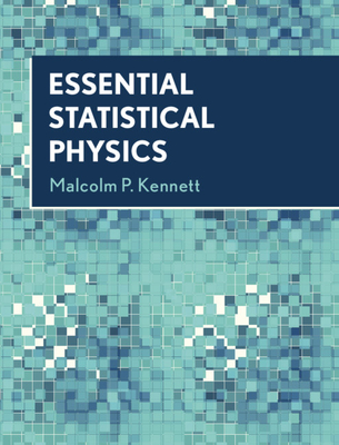 Essential Statistical Physics - Kennett, Malcolm P.
