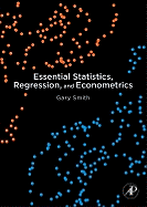 Essential Statistics, Regression, and Econometrics