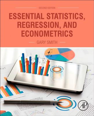 Essential Statistics, Regression, and Econometrics - Smith, Gary
