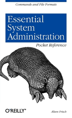 Essential System Administration Pocket Reference: Commands and File Formats - Frisch, �leen