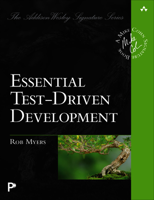 Essential Test-Driven Development - Myers, Rob