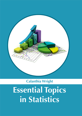 Essential Topics in Statistics - Wright, Calanthia (Editor)