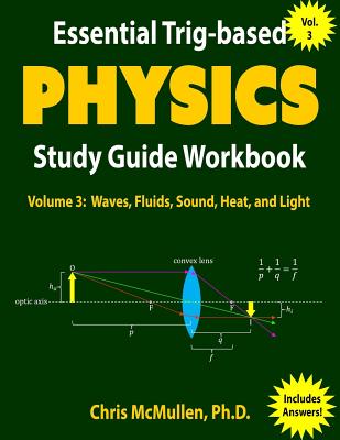 Essential Trig-based Physics Study Guide Workbook: Waves, Fluids, Sound, Heat, and Light - McMullen, Chris