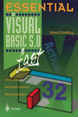 Essential Visual Basic 5.0 Fast: Includes ActiveX Control Development - Cowell, John