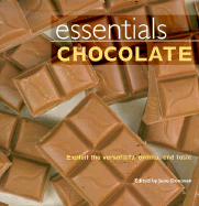 Essentials Chocolate: Exploit the Versatility, Aroma, and Taste - Donovan, Jane (Editor)