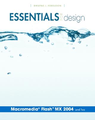 Essentials for Design Macromedia (R) Flash(tm) MX 2004 Level 2 (Reprint) - Ferguson, Dwayne J