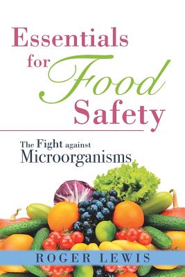 Essentials for Food Safety: The Fight against Microorganisms - Lewis, Roger