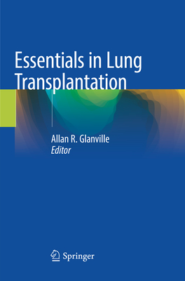 Essentials in Lung Transplantation - Glanville, Allan R (Editor)