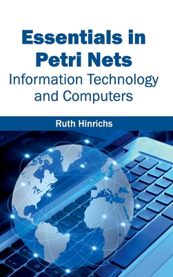 Essentials in Petri Nets: Information Technology and Computers - Hinrichs, Ruth (Editor)
