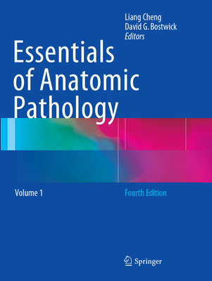 Essentials of Anatomic Pathology - Cheng, Liang (Editor), and Bostwick, David G. (Editor)