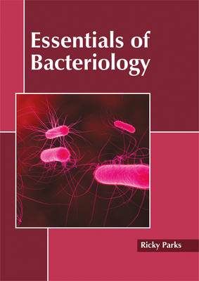 Essentials of Bacteriology - Parks, Ricky (Editor)