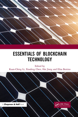 Essentials of Blockchain Technology - Li, Kuan-Ching (Editor), and Chen, Xiaofeng (Editor), and Jiang, Hai (Editor)