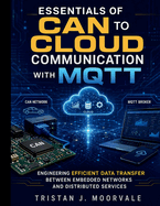 Essentials of CAN to Cloud Communication with MQTT: Engineering Efficient Data Transfer Between Embedded Networks and Distributed Services