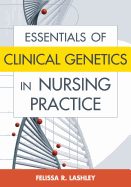 Essentials of Clinical Genetics in Nursing Practice