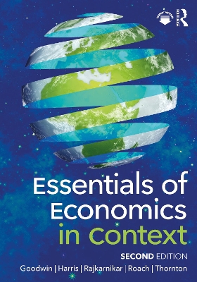 Essentials of Economics in Context - Goodwin, Neva, and Harris, Jonathan M, and Rajkarnikar, Pratistha Joshi