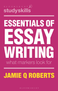 Essentials of Essay Writing: What Markers Look for