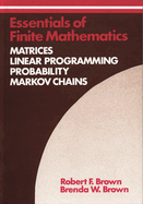 Essentials of Finite Mathematics: Matrices, Linear Programming, Probability, Markov Chains