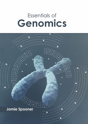Essentials of Genomics - Spooner, Jamie (Editor)