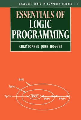 Essentials of Logic Programming - Hogger, Christopher John
