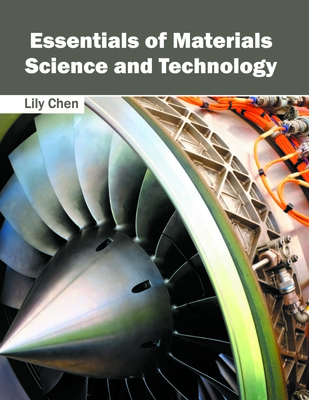 Essentials of Materials Science and Technology - Chen, Lily (Editor)