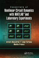 Essentials of Nonlinear Circuit Dynamics with MATLAB� and Laboratory Experiments