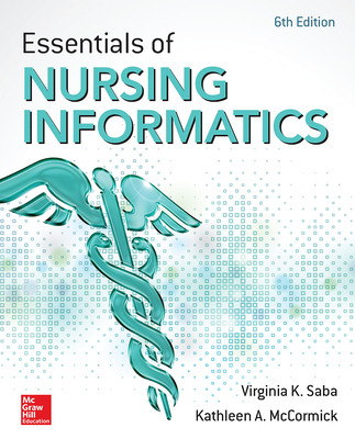 Essentials of Nursing Informatics, 6th Edition - Saba, Virginia K, Ed, N, and McCormick, Kathleen A