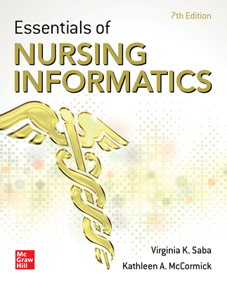 Essentials of Nursing Informatics, Seventh Edition - Saba, Virginia K, and McCormick, Kathleen A