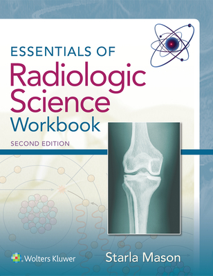 Essentials of Radiologic Science Workbook - Mason, Starla